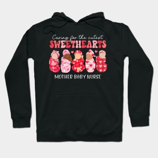 Caring For Cutest Sweethearts Mother Baby Nurse Valentine'S Hoodie